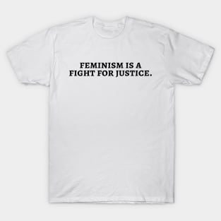 'Feminism is a fight for justice T-Shirt